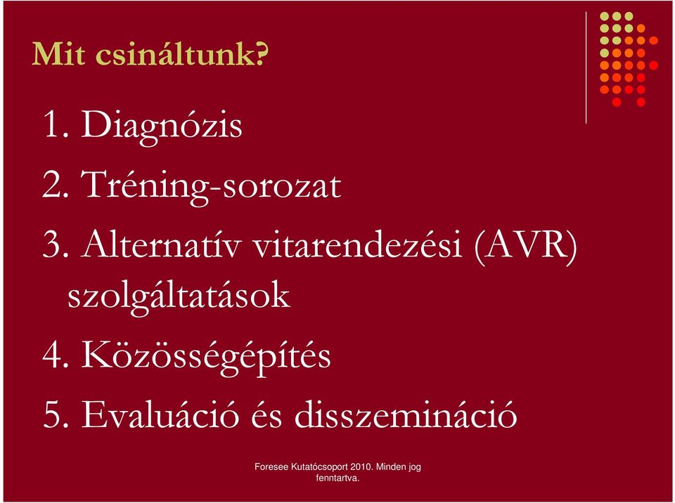 Alternatív vitarendezési (AVR) szolgáltatások 4.