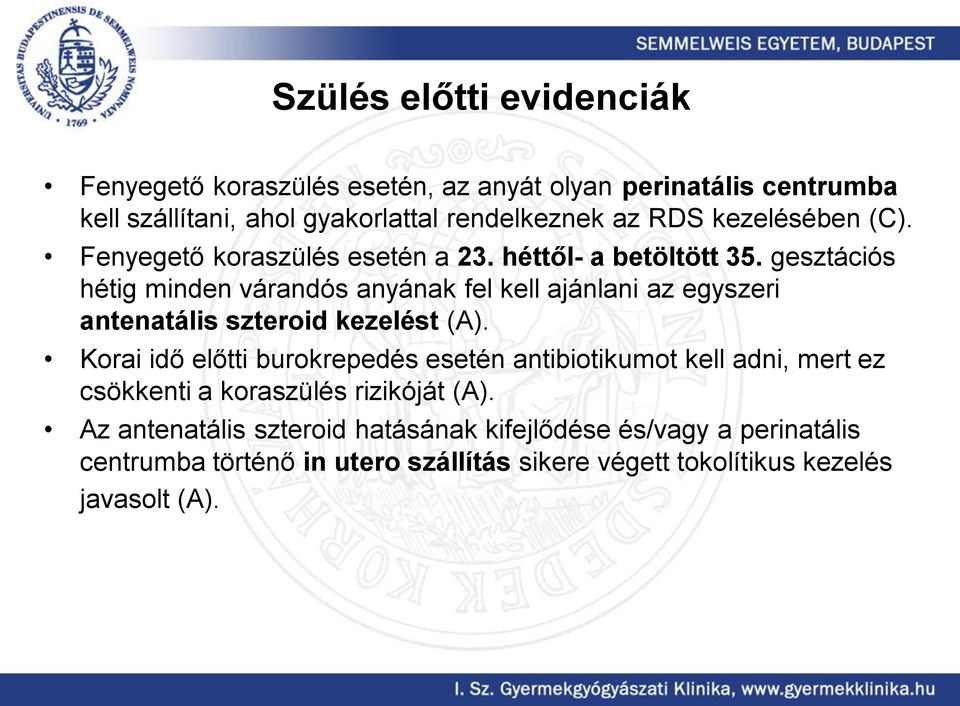 gesztációs hétig minden várandós anyának fel kell ajánlani az egyszeri antenatális szteroid kezelést (A).