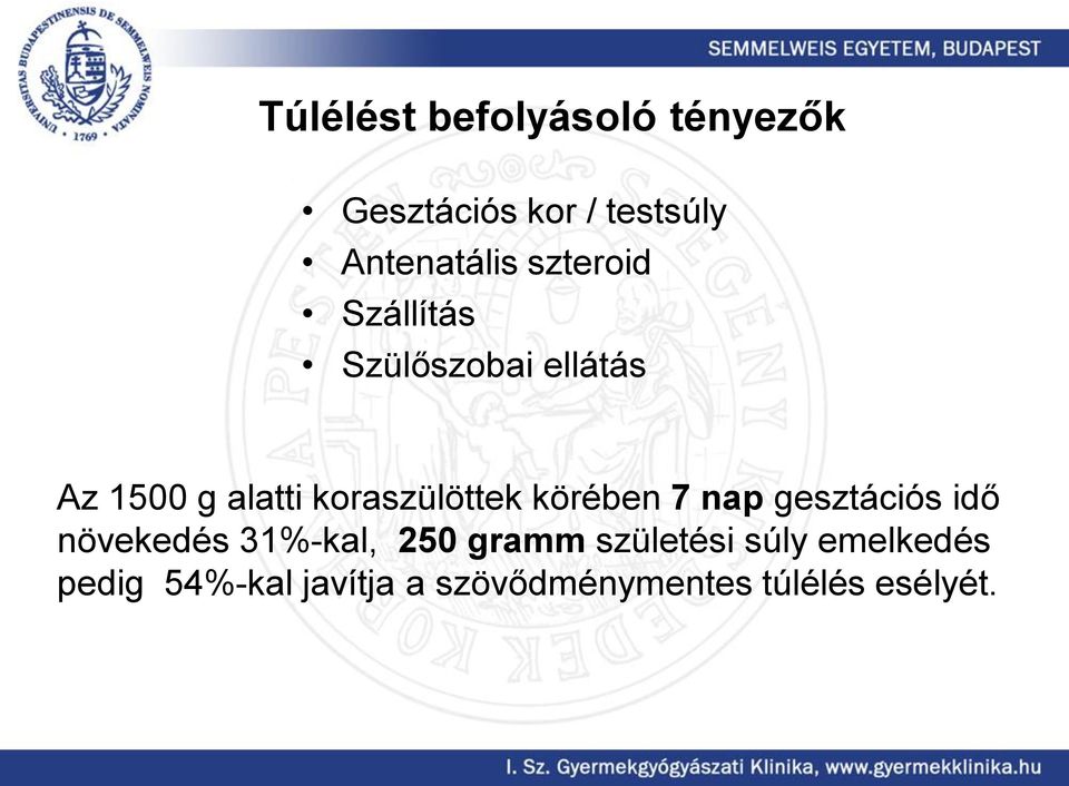 körében 7 nap gesztációs idő növekedés 31%-kal, 250 gramm születési