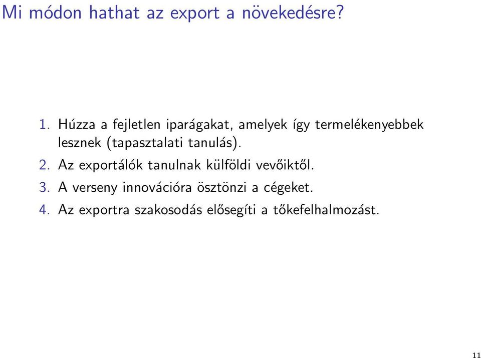 (tapasztalati tanulás). 2. Az exportálók tanulnak külföldi vevőiktől.