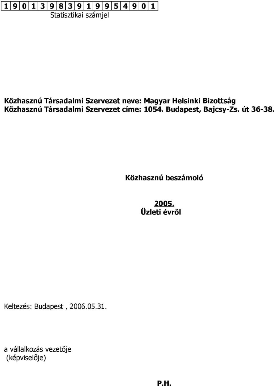 Szervezet címe: 1054 Budapest, Bajcsy-Zs út 36-38 Közhasznú beszámoló