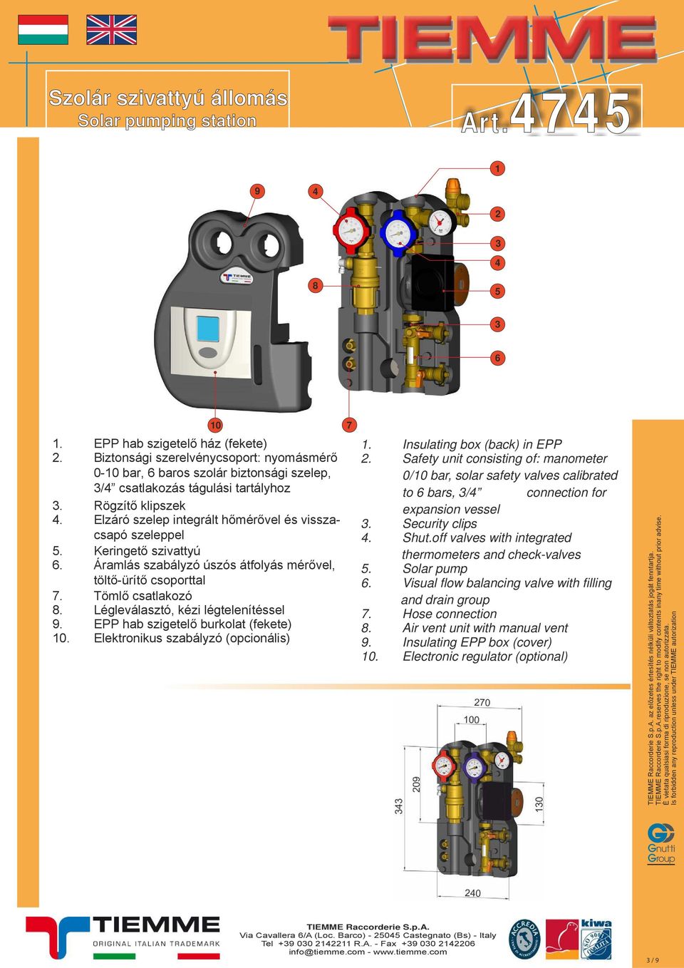 Légleválasztó, kézi légtelenítéssel 9. EPP hab szigetelő burkolat (fekete) 10. Elektronikus szabályzó (opcionális) 7 1. Insulating box (back) in EPP.