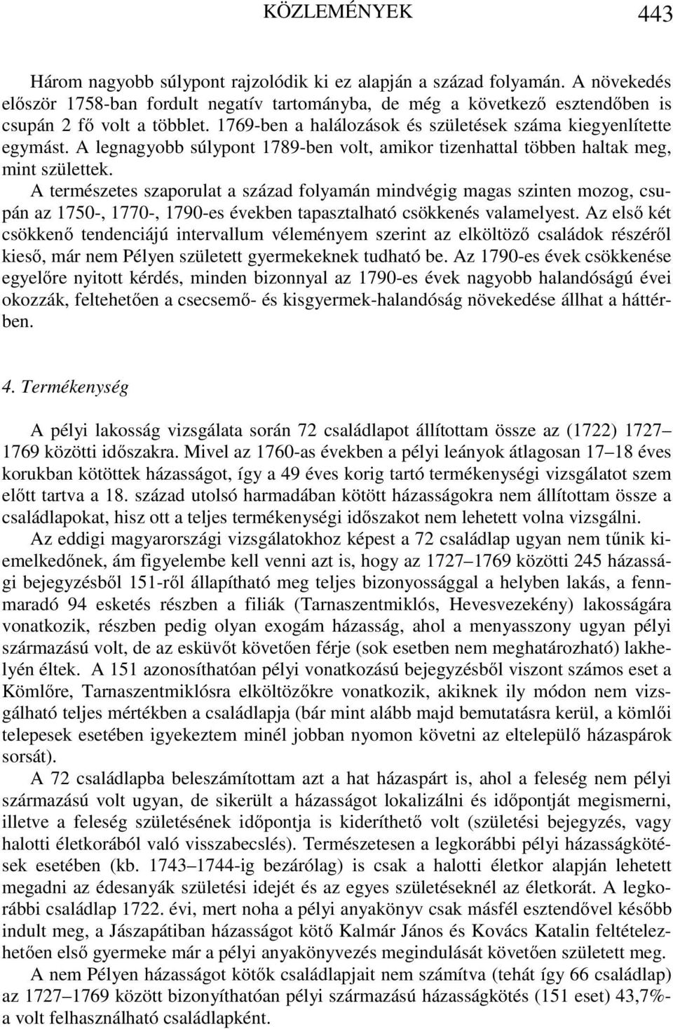 A legnagyobb súlypont 1789-ben volt, amikor tizenhattal többen haltak meg, mint születtek.