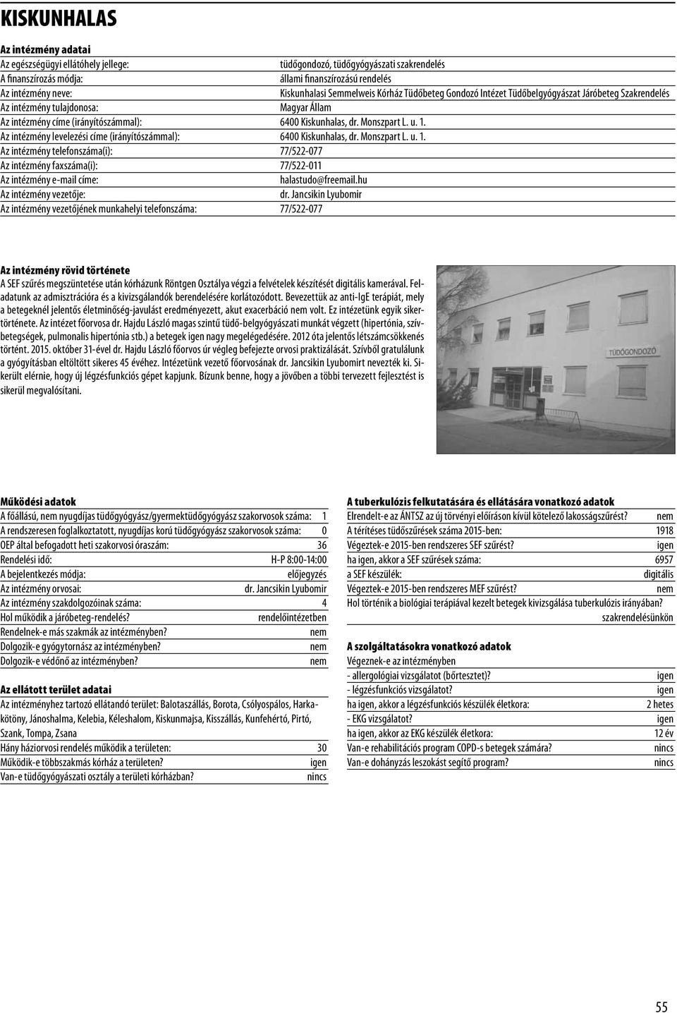 Az intézmény levelezési címe (irányítószámmal): 6400 Kiskunhalas, dr. Monszpart L. u. 1.