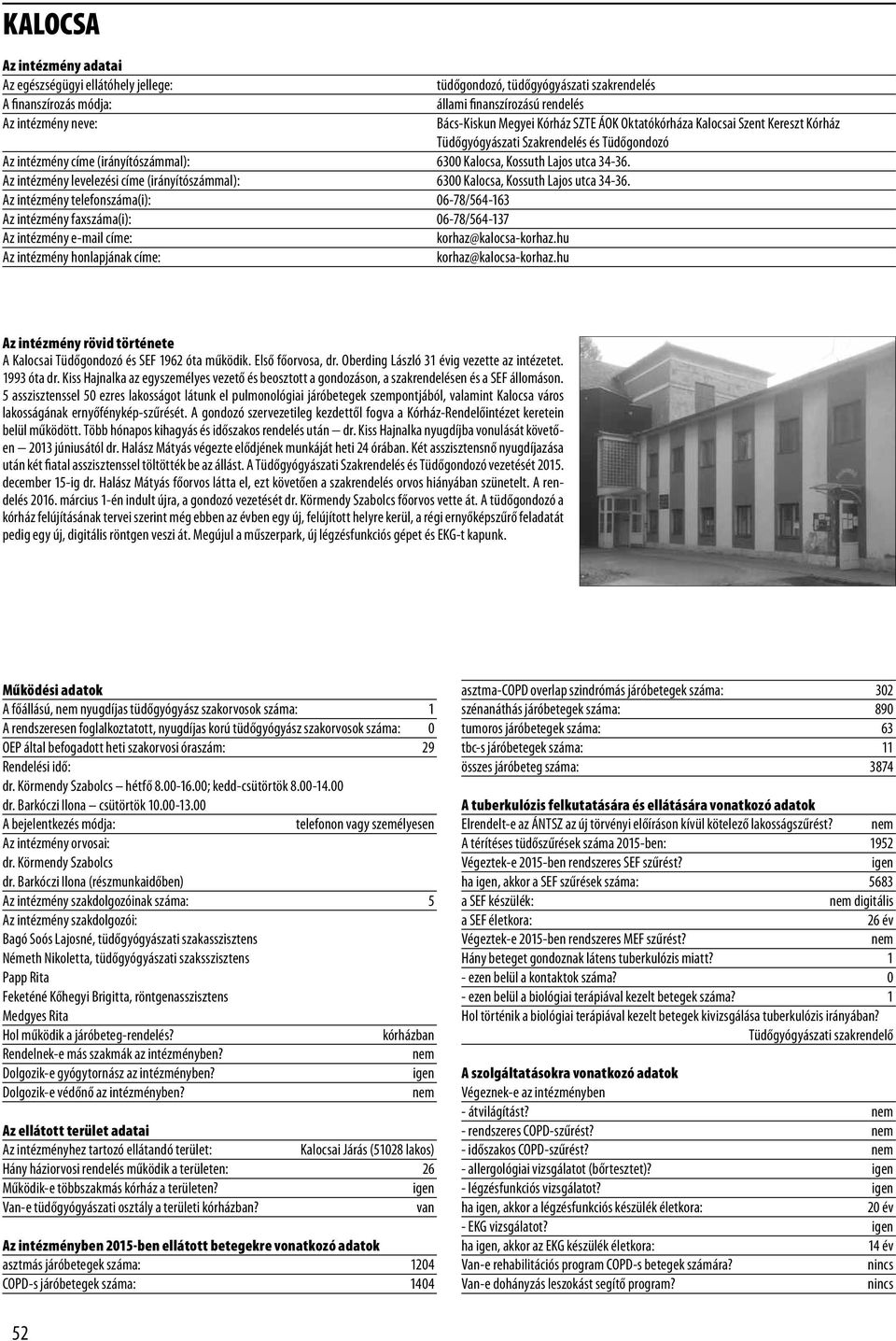 Az intézmény levelezési címe (irányítószámmal): 6300 Kalocsa, Kossuth Lajos utca 34-36.