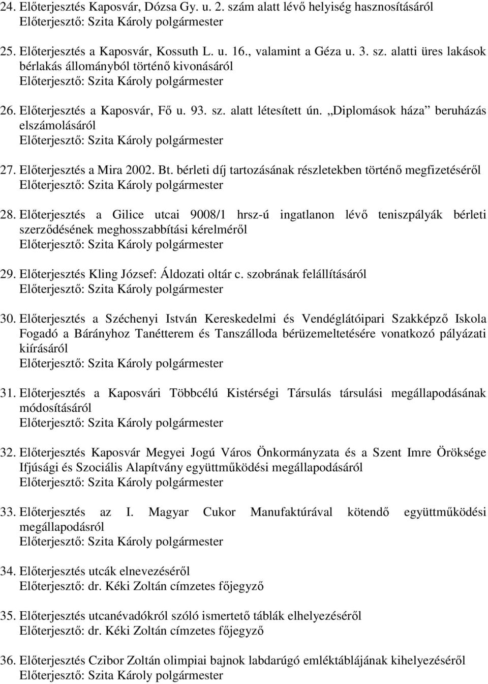 bérleti díj tartozásának részletekben történő megfizetéséről Előterjesztő: 28.