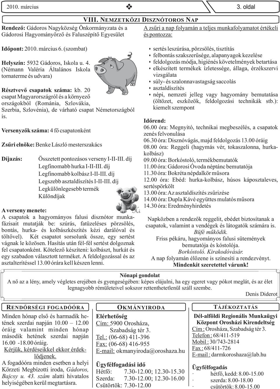 20 csapat Magyarországról és a környező országokból (Románia, Szlovákia, Szerbia, Szlovénia), de várható csapat Németországból is.