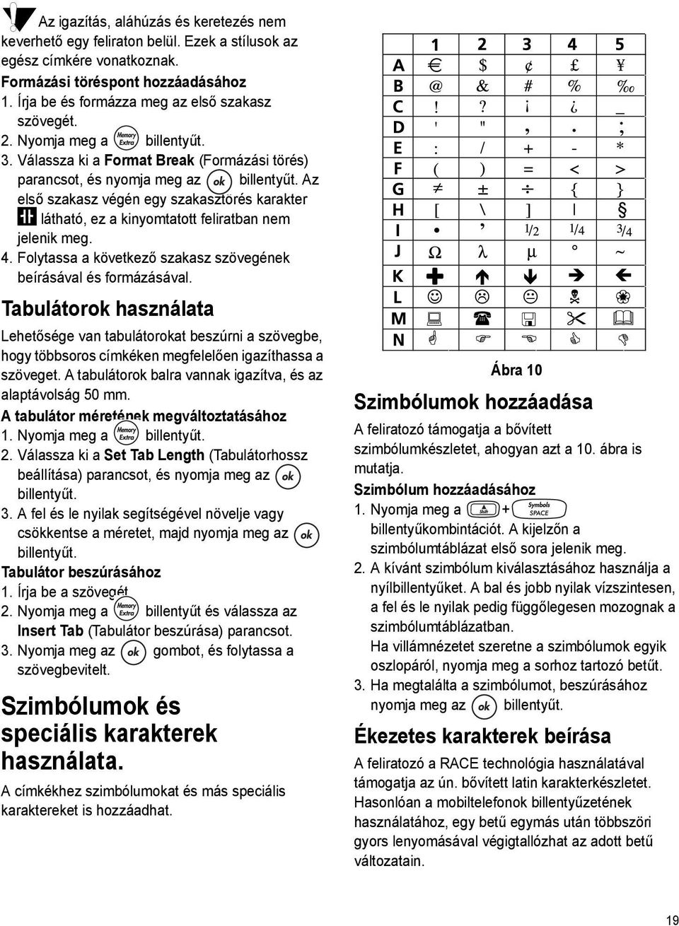 Válassza ki a Format Break (Formázási törés) parancsot, és nyomja meg az Az első szakasz végén egy szakasztörés karakter látható, ez a kinyomtatott feliratban nem jelenik meg. 4.