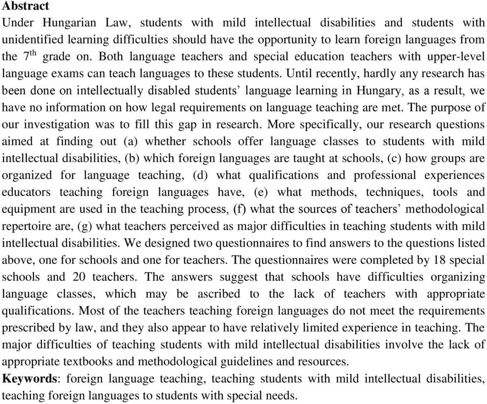 Until recently, hardly any research has been done on intellectually disabled students language learning in Hungary, as a result, we have no information on how legal requirements on language teaching
