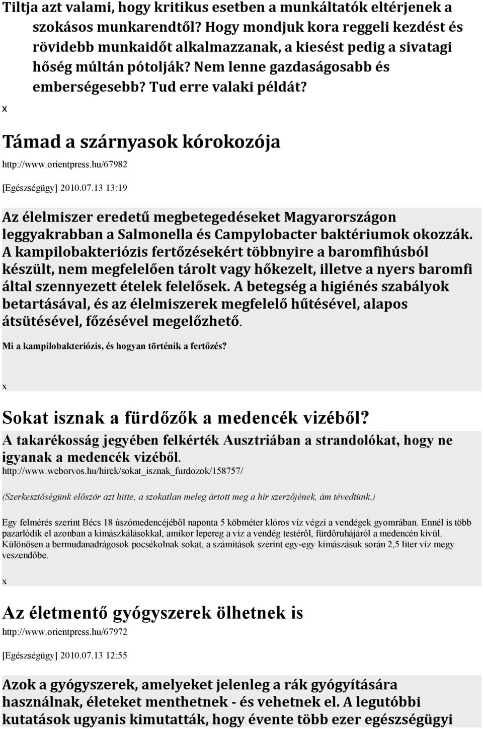 Támad a szárnyasok kórokozója http://www.orientpress.hu/67982 [Egészségügy] 2010.07.