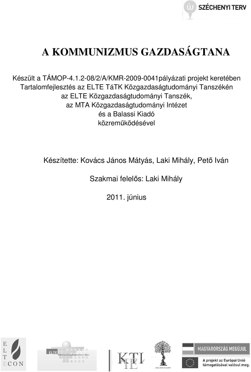 Közgazdaságtudományi Tanszékén az ELTE Közgazdaságtudományi Tanszék, az MTA