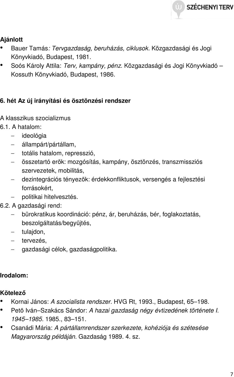 86. 6. hét Az új irányítási és ösztönzési rendszer A klasszikus szocializmus 6.1.