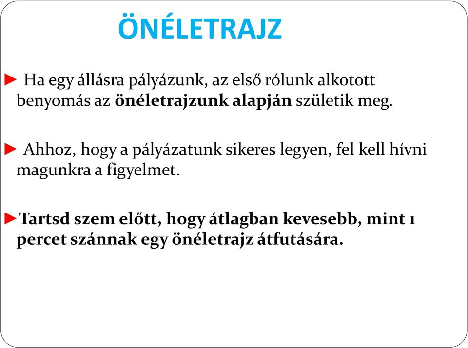 Ahhoz, hogy a pályázatunk sikeres legyen, fel kell hívni magunkra a