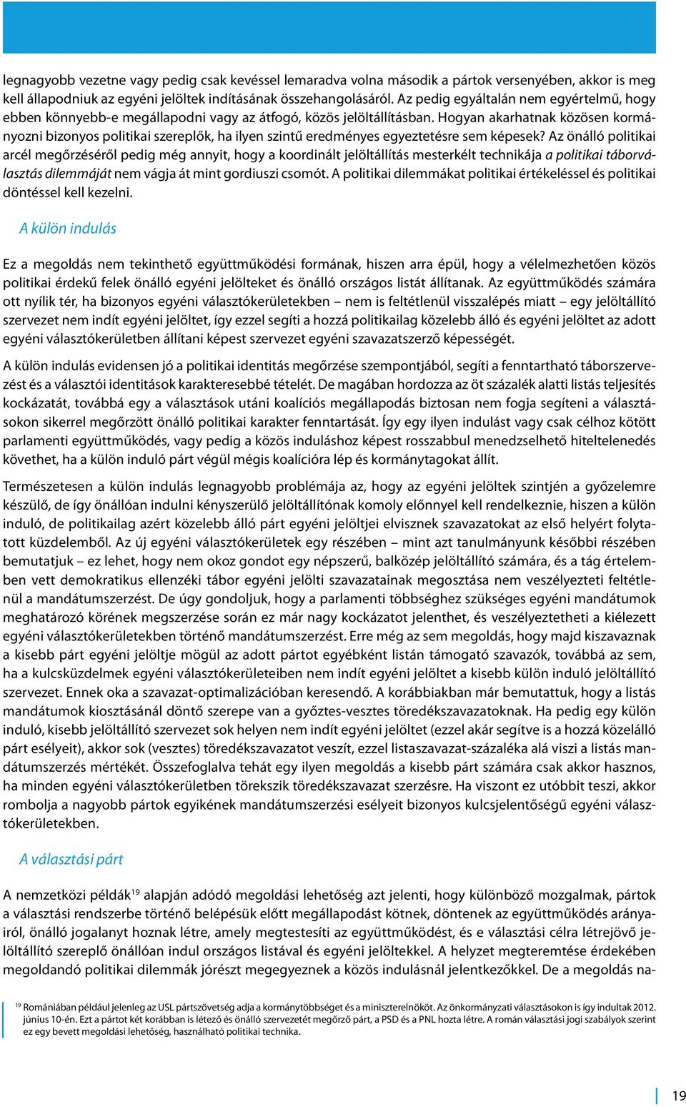 Hogyan akarhatnak közösen kormányozni bizonyos politikai szereplők, ha ilyen szintű eredményes egyeztetésre sem képesek?