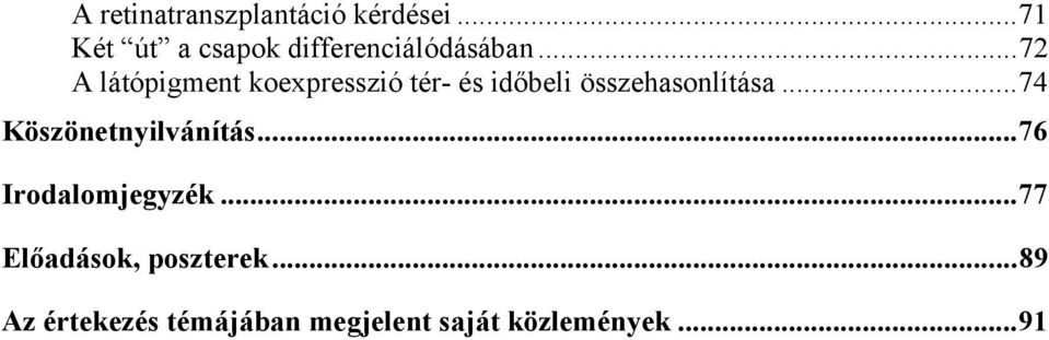 ..72 A látópigment koexpresszió tér- és időbeli összehasonlítása.