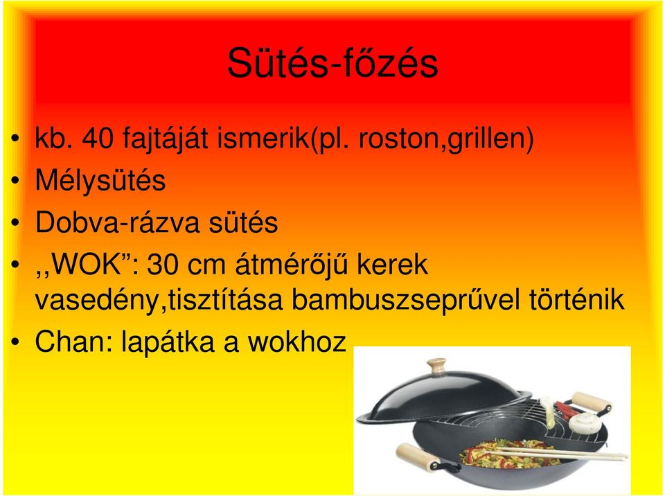 sütés,,wok : 30 cm átmérőjű kerek