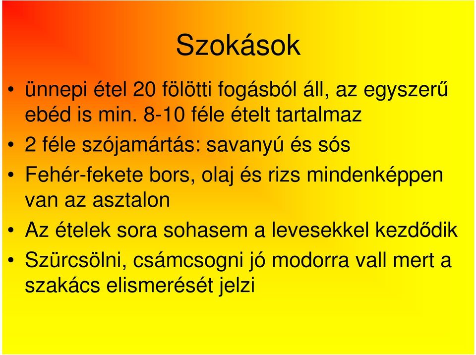 bors, olaj és rizs mindenképpen van az asztalon Az ételek sora sohasem a