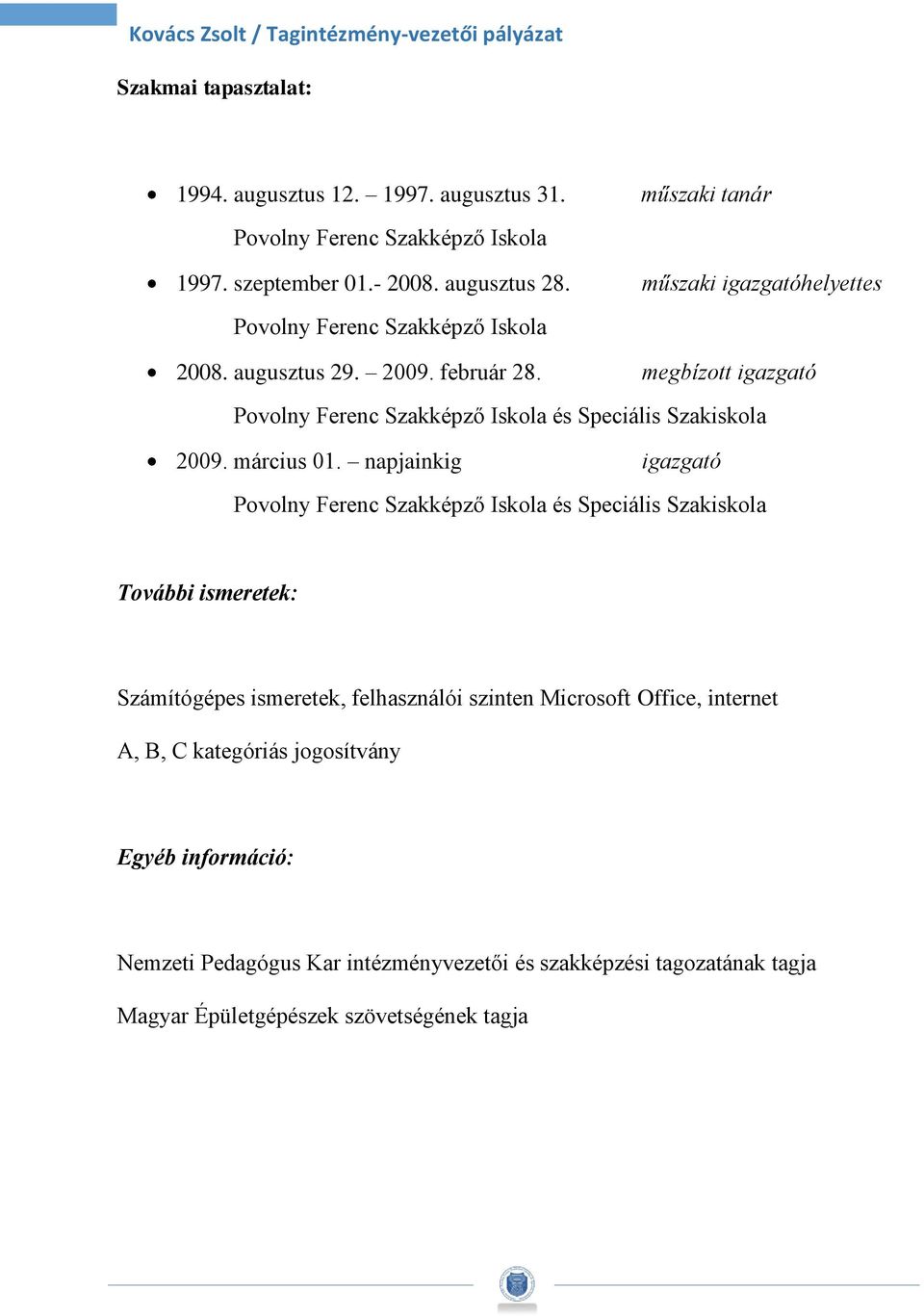 megbízott igazgató Povolny Ferenc Szakképző Iskola és Speciális Szakiskola 2009. március 01.