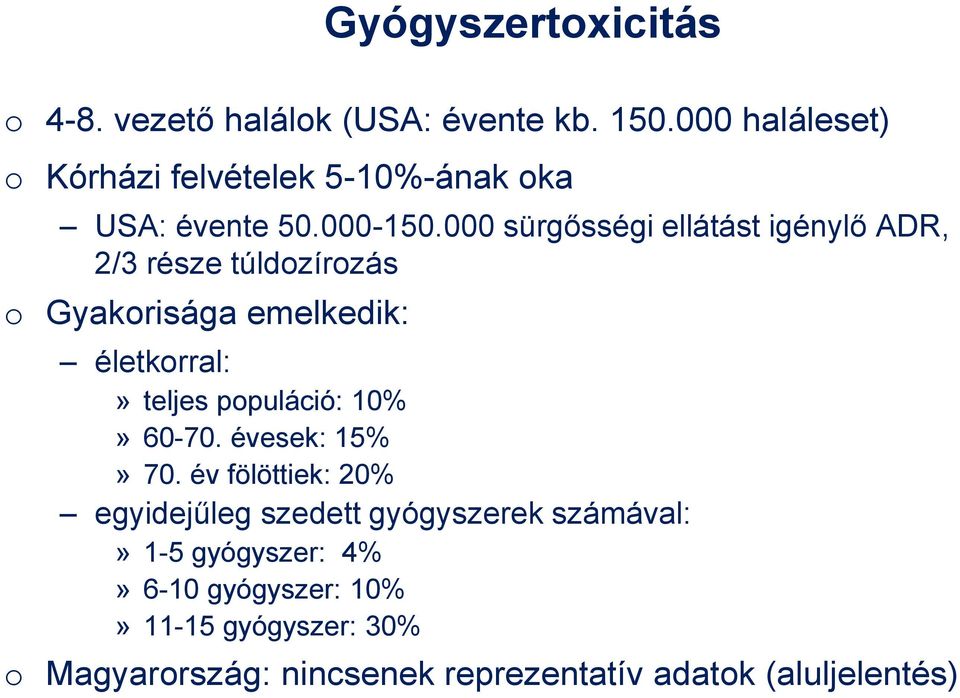 000 sürgősségi ellátást igénylő ADR, 2/3 része túldozírozás o Gyakorisága emelkedik: életkorral:» teljes populáció: