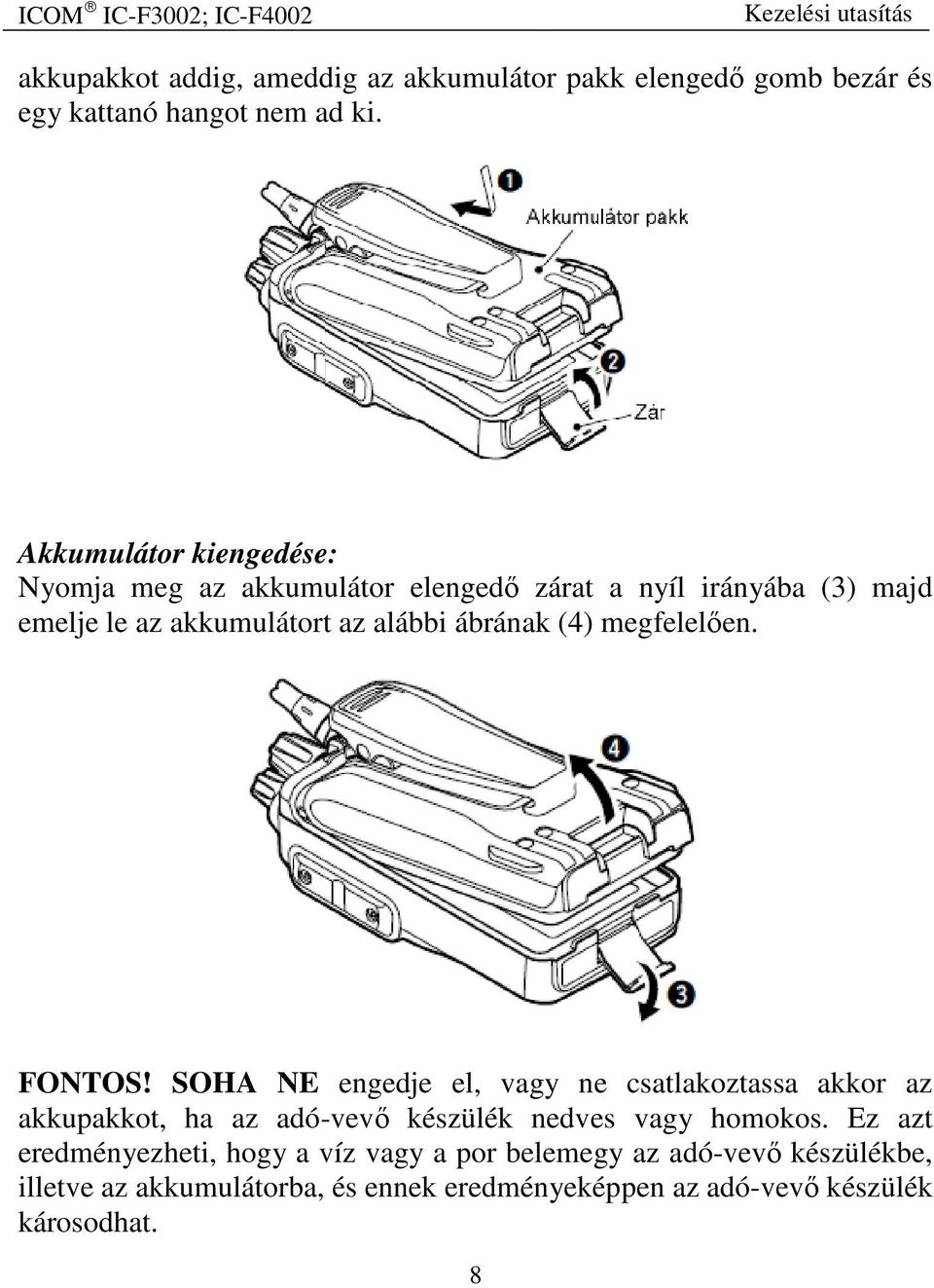 ábrának (4) megfelelően. FONTOS!