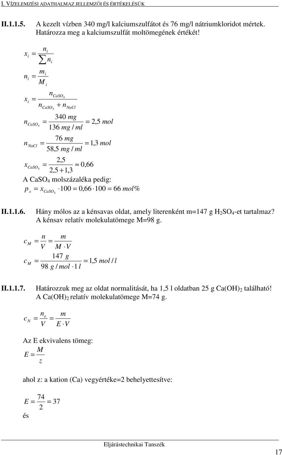 A kénsav relatív molekulatömege M98 g. c c M M n m V M V 47 g 98 g / mol l, mol / l II...7. Határozzuk meg az oldat normaltását, ha, l oldatban g Ca(OH) található!