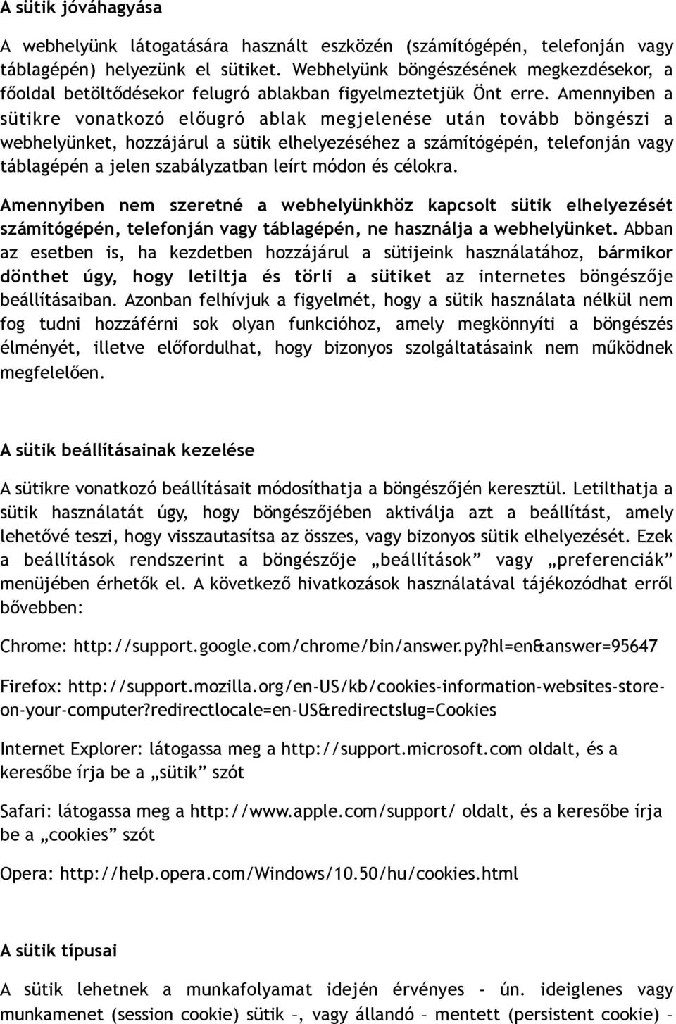 Amennyiben a sütikre vonatkozó előugró ablak megjelenése után tovább böngészi a webhelyünket, hozzájárul a sütik elhelyezéséhez a számítógépén, telefonján vagy táblagépén a jelen szabályzatban leírt