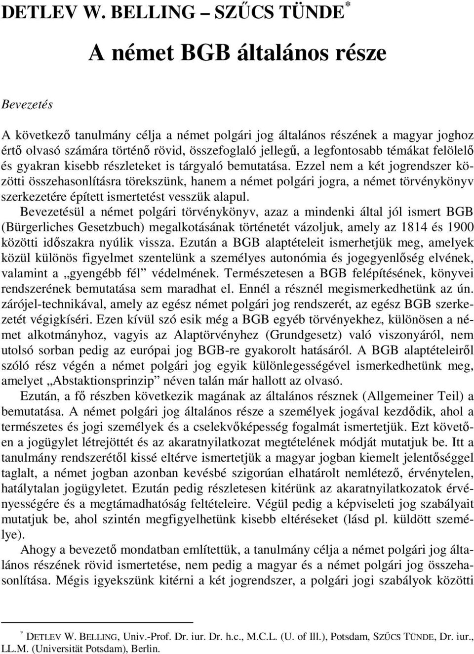 a legfontosabb témákat felölelő és gyakran kisebb részleteket is tárgyaló bemutatása.