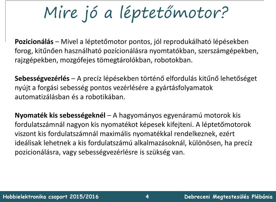 tömegtárolókban, robotokban.