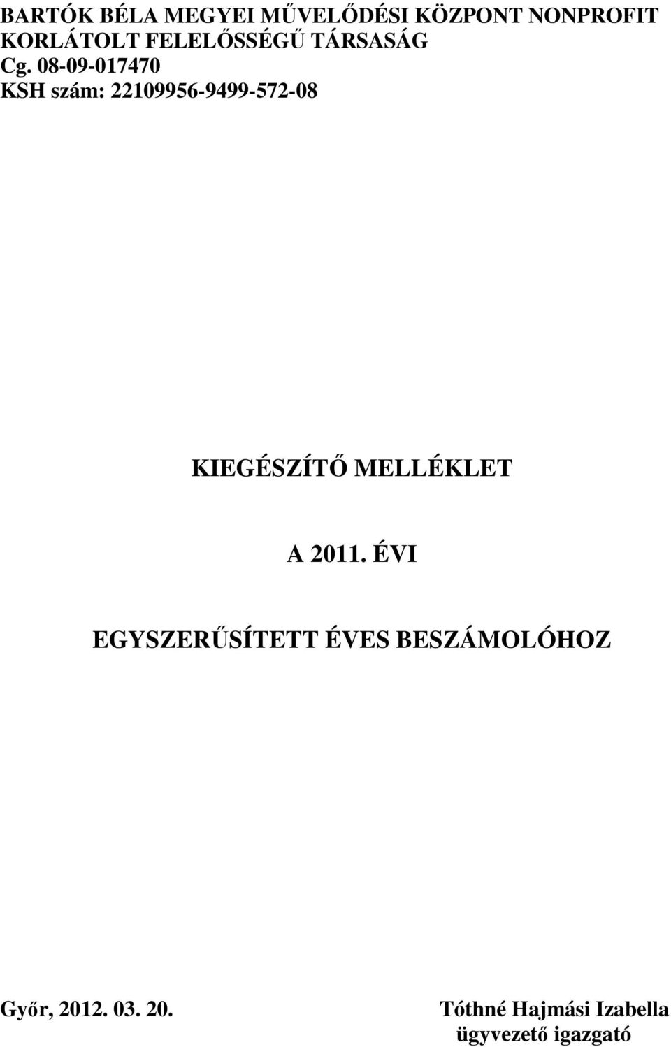 08-09-017470 KSH szám: 22109956-9499-572-08 KIEGÉSZÍTŐ