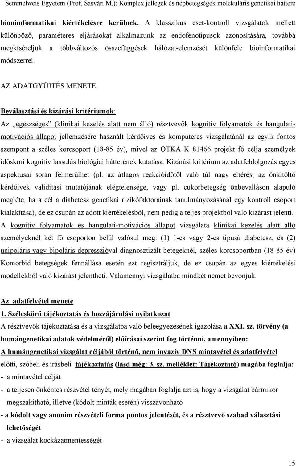 különféle bioinformatikai módszerrel.