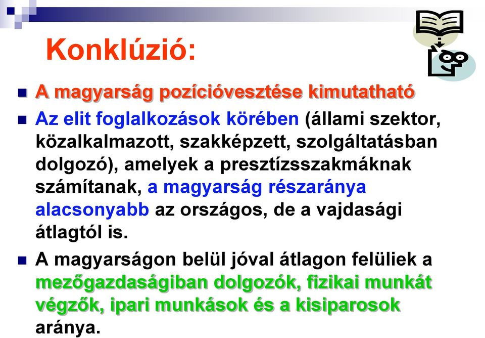 magyarság részaránya alacsonyabb az országos, de a vajdasági átlagtól is.