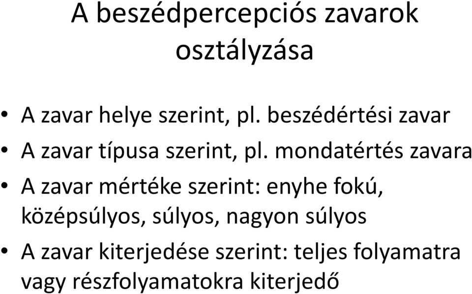 mondatértés zavara A zavar mértéke szerint: enyhe fokú, középsúlyos,