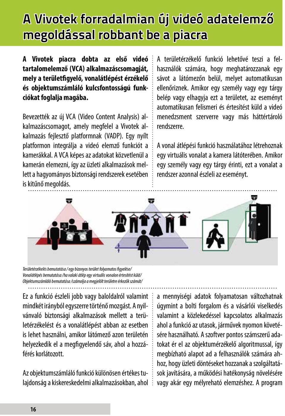 Egy nyílt platformon integrálja a videó elemző funkciót a kamerákkal.