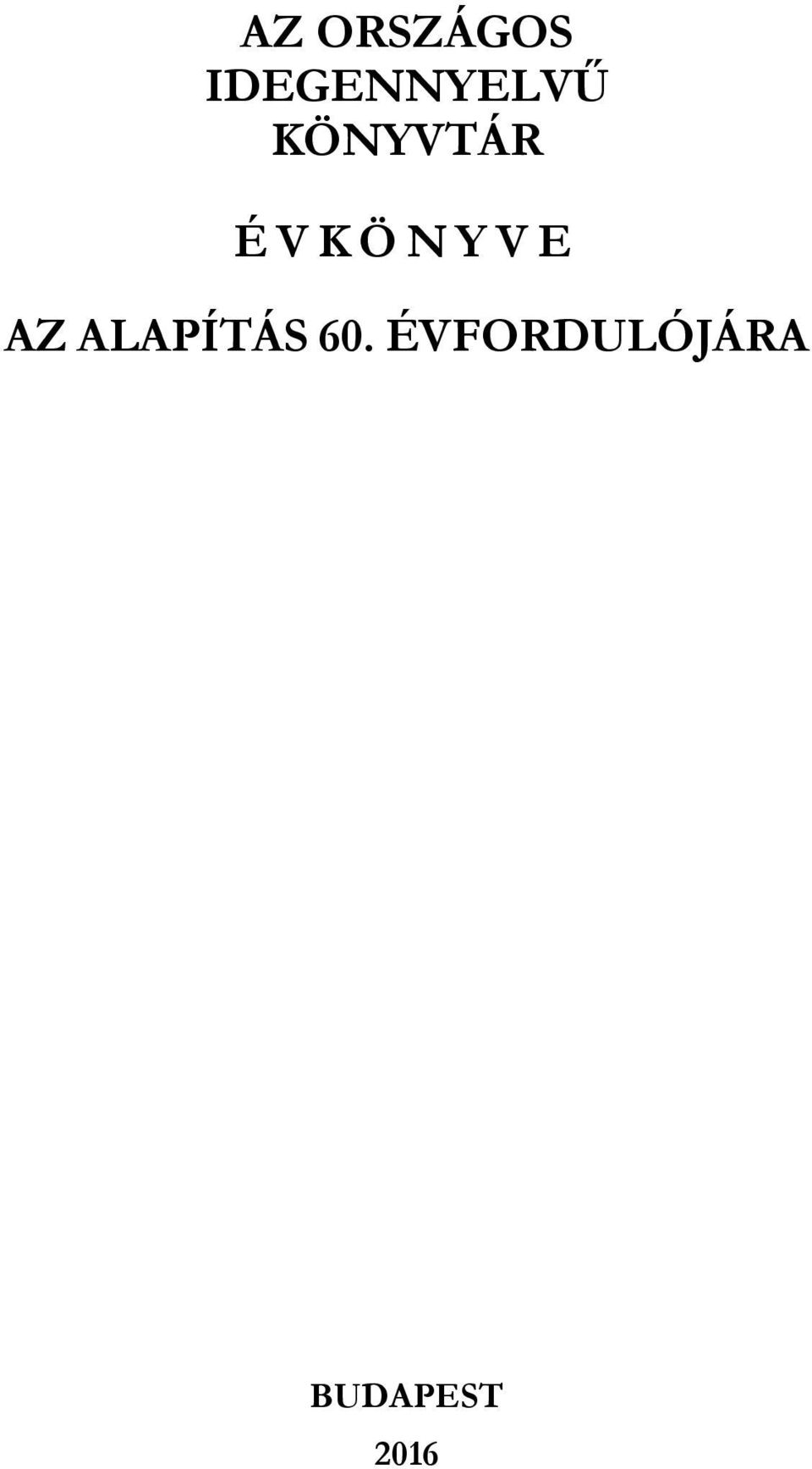 ÉVKÖNYVE AZ ALAPÍTÁS