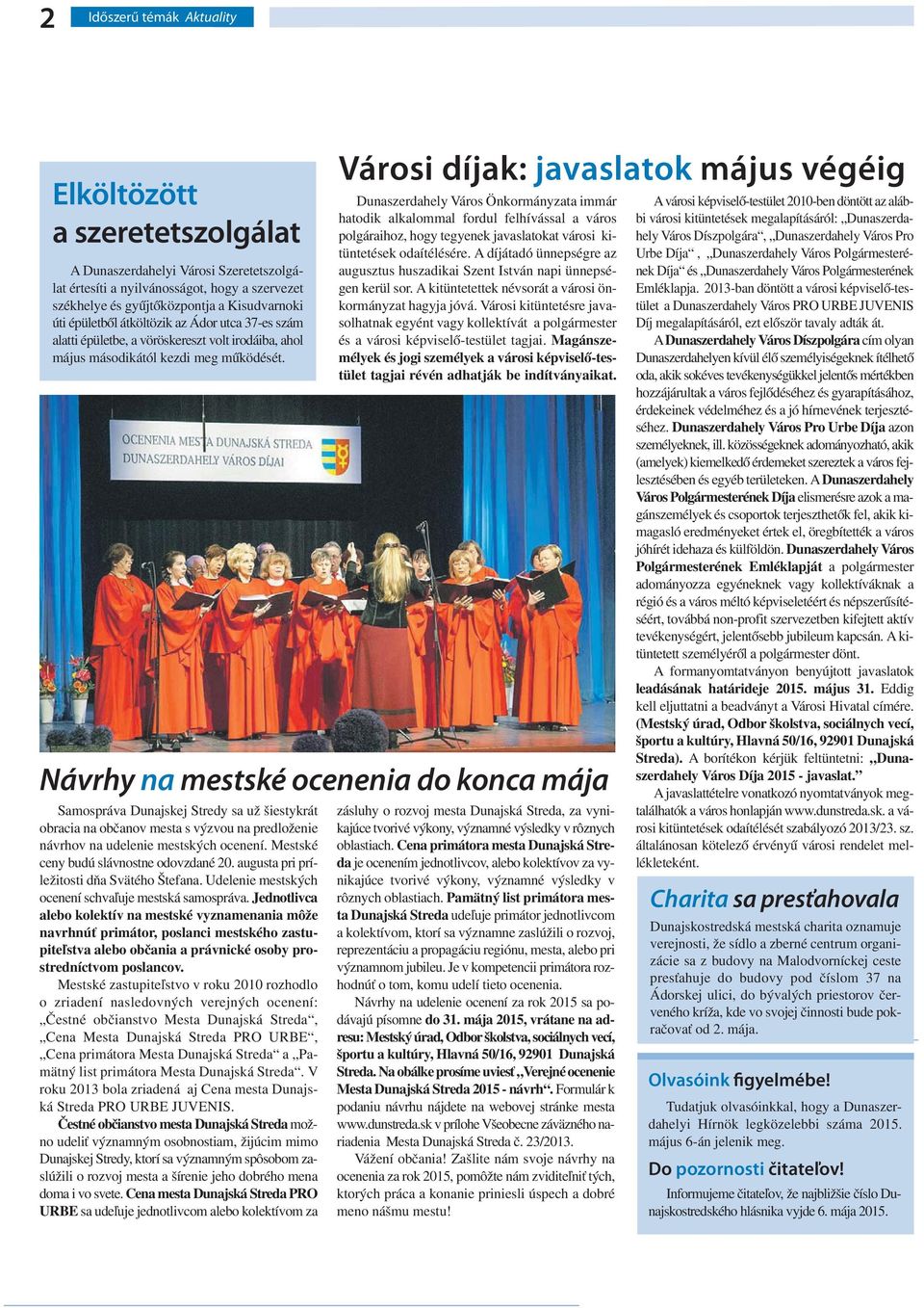Samospráva Dunajskej Stredy sa už šiestykrát obracia na občanov mesta s výzvou na predloženie návrhov na udelenie mestských ocenení. Mestské ceny budú slávnostne odovzdané 20.