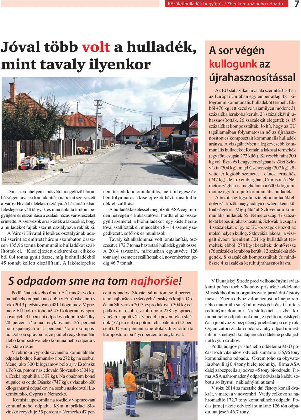 A szervezők arra kérték a lakosokat, hogy a hulladékot fajták szerint osztályozva rakják ki.