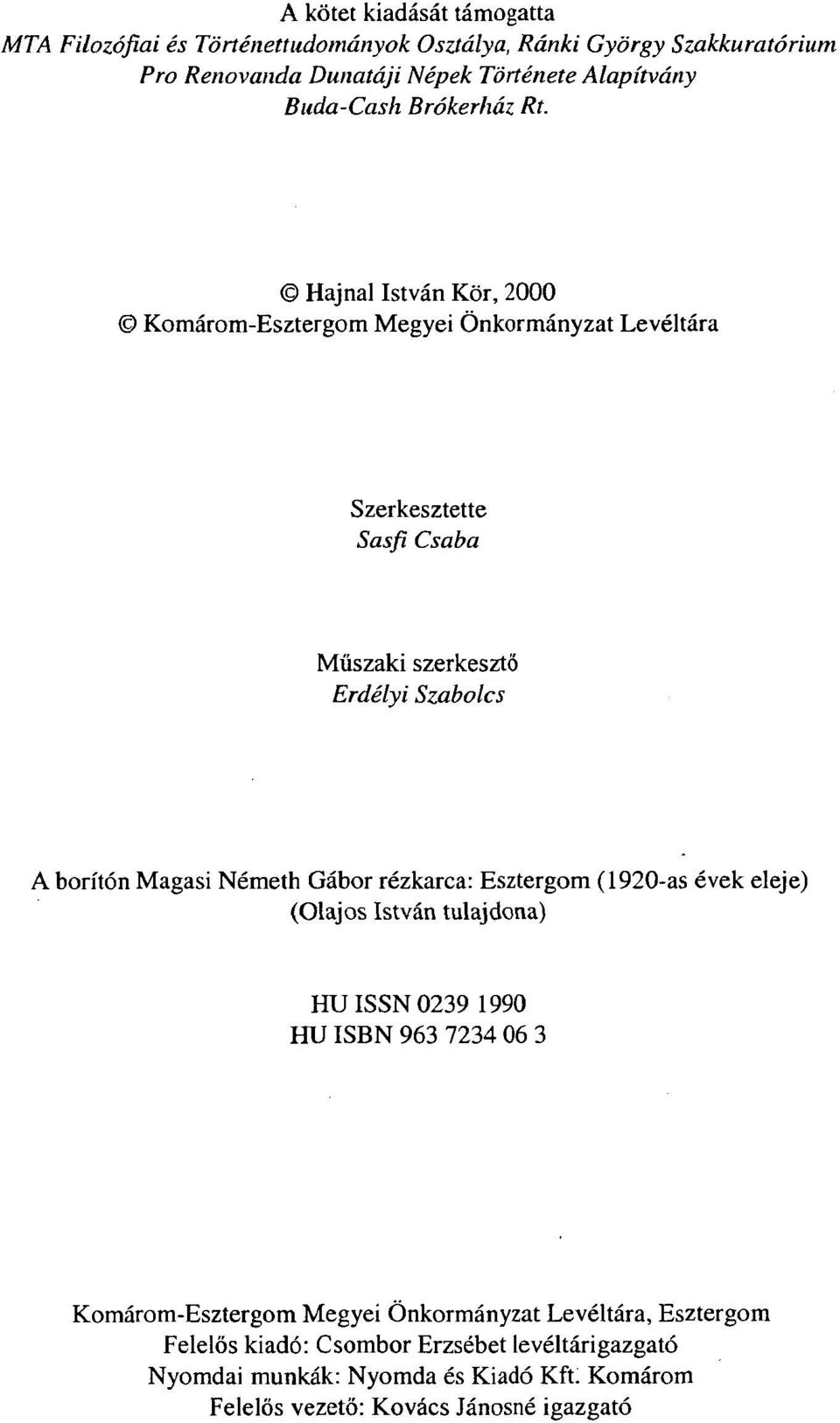 Hajnal István Kör, 2000 Komárom-Esztergom Megyei Önkormányzat Levéltára Szerkesztette Sasfi Csaba Műszaki szerkesztő Erdélyi Szabolcs A borítón Magasi Németh