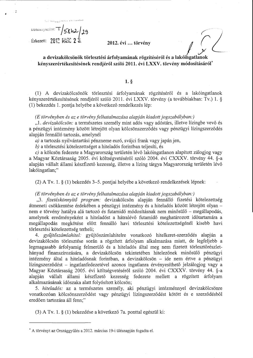 pontja helyébe a következ ő rendelkezés lép : (E törvényben és az e törvény felhatalmazása alapján kiadott jogszabályban:) 1.