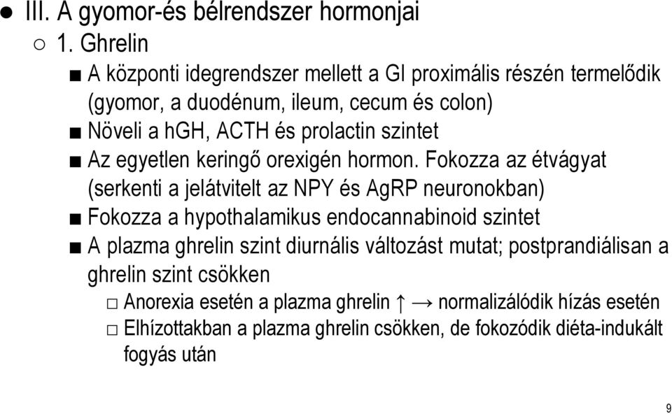 prolactinszintet Az egyetlen keringő orexigén hormon.