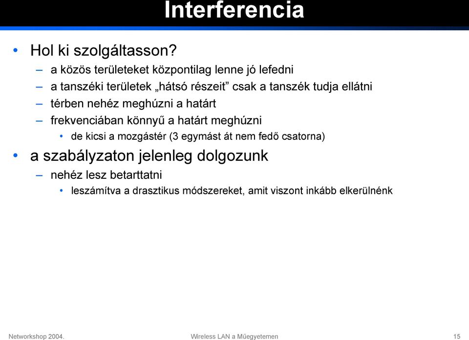 tanszék tudja ellátni térben nehéz meghúzni a határt frekvenciában könnyű a határt meghúzni de kicsi a