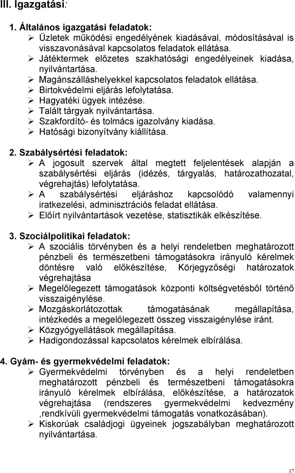 Talált tárgyak nyilvántartása. Szakfordító- és tolmács igazolvány kiadása. Hatósági bizonyítvány kiállítása. 2.