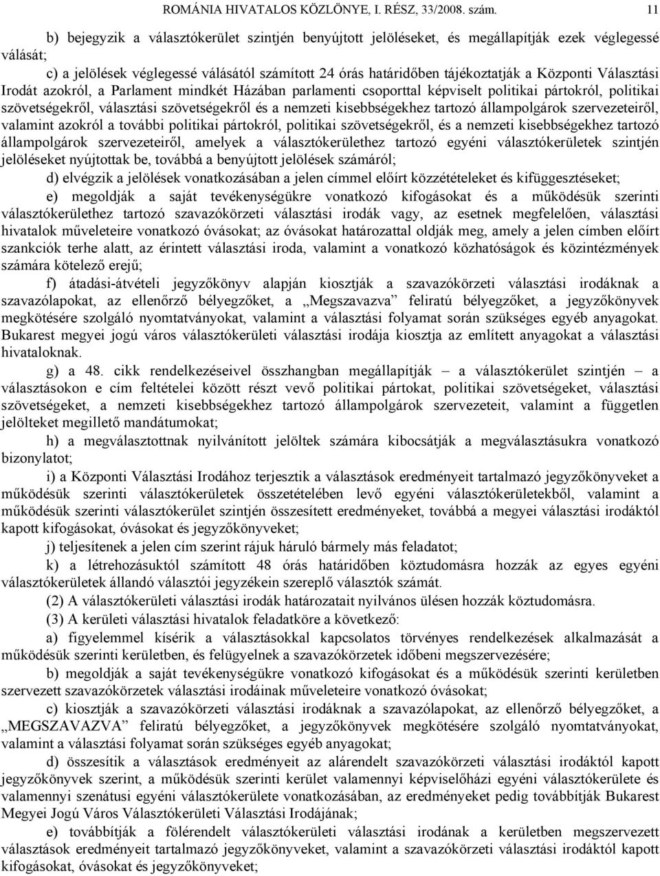 Választási Irodát azokról, a Parlament mindkét Házában parlamenti csoporttal képviselt politikai pártokról, politikai szövetségekről, választási szövetségekről és a nemzeti kisebbségekhez tartozó