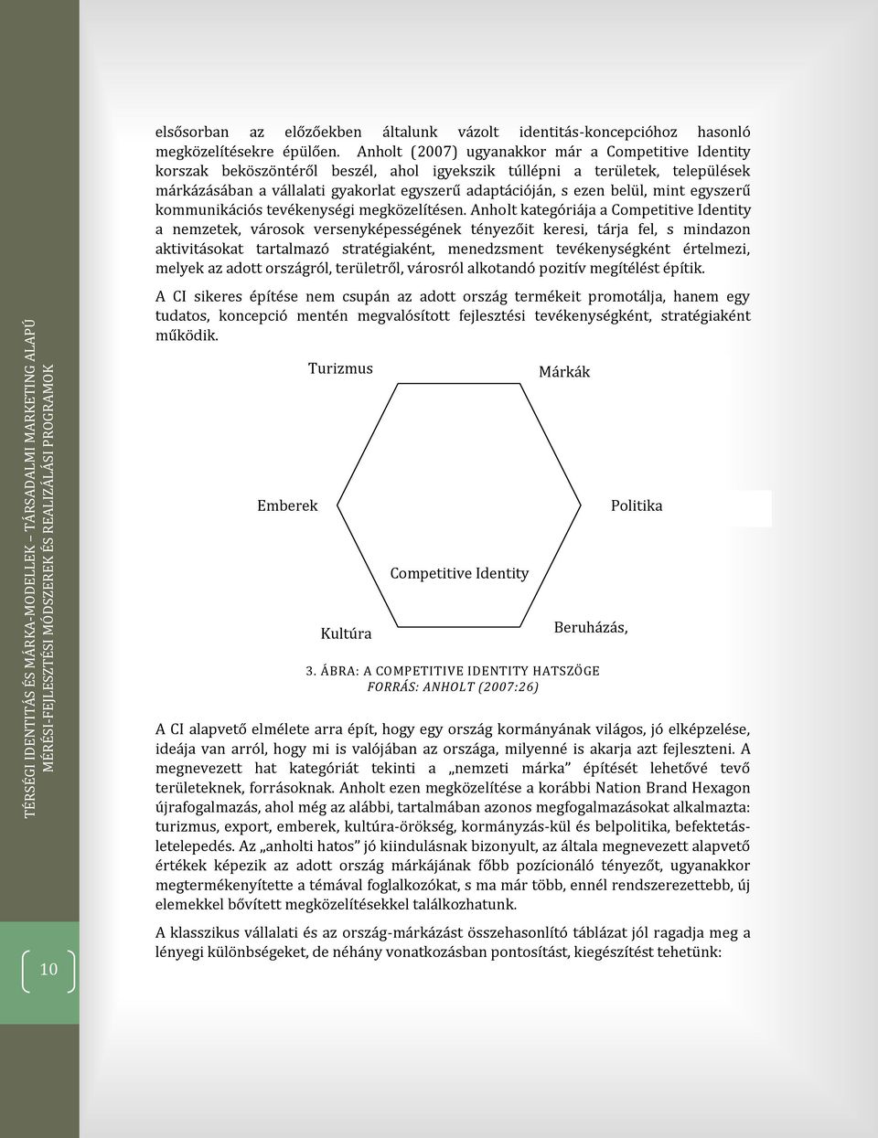 belül, mint egyszerű kommunikációs tevékenységi megközelítésen.