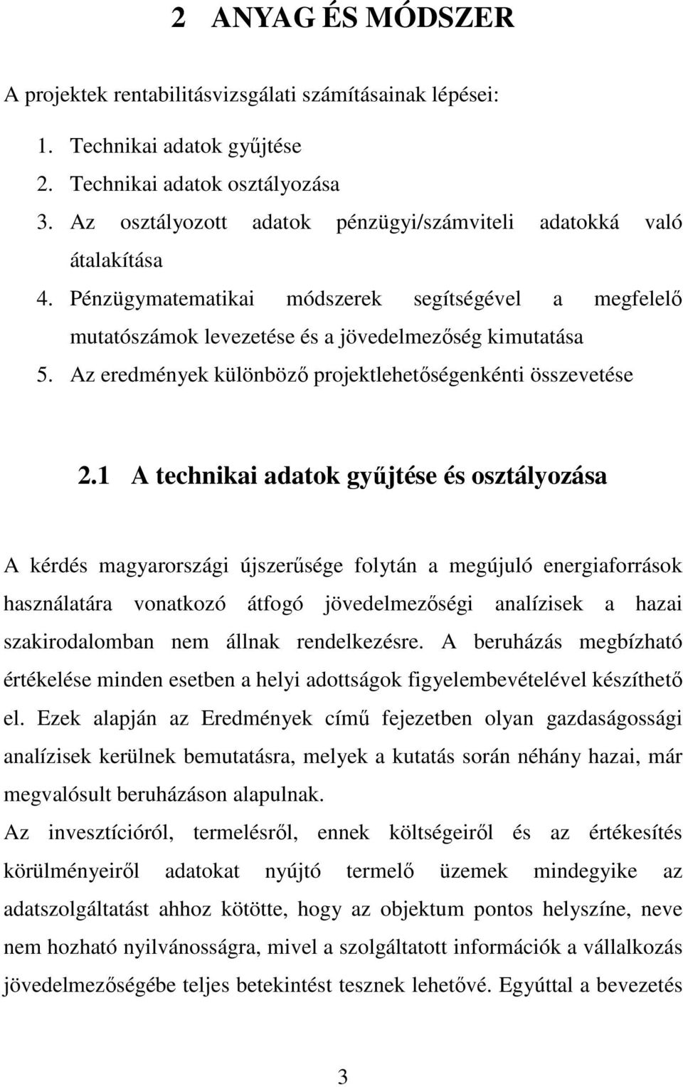 Az eredmények különbözı projektlehetıségenkénti összevetése 2.