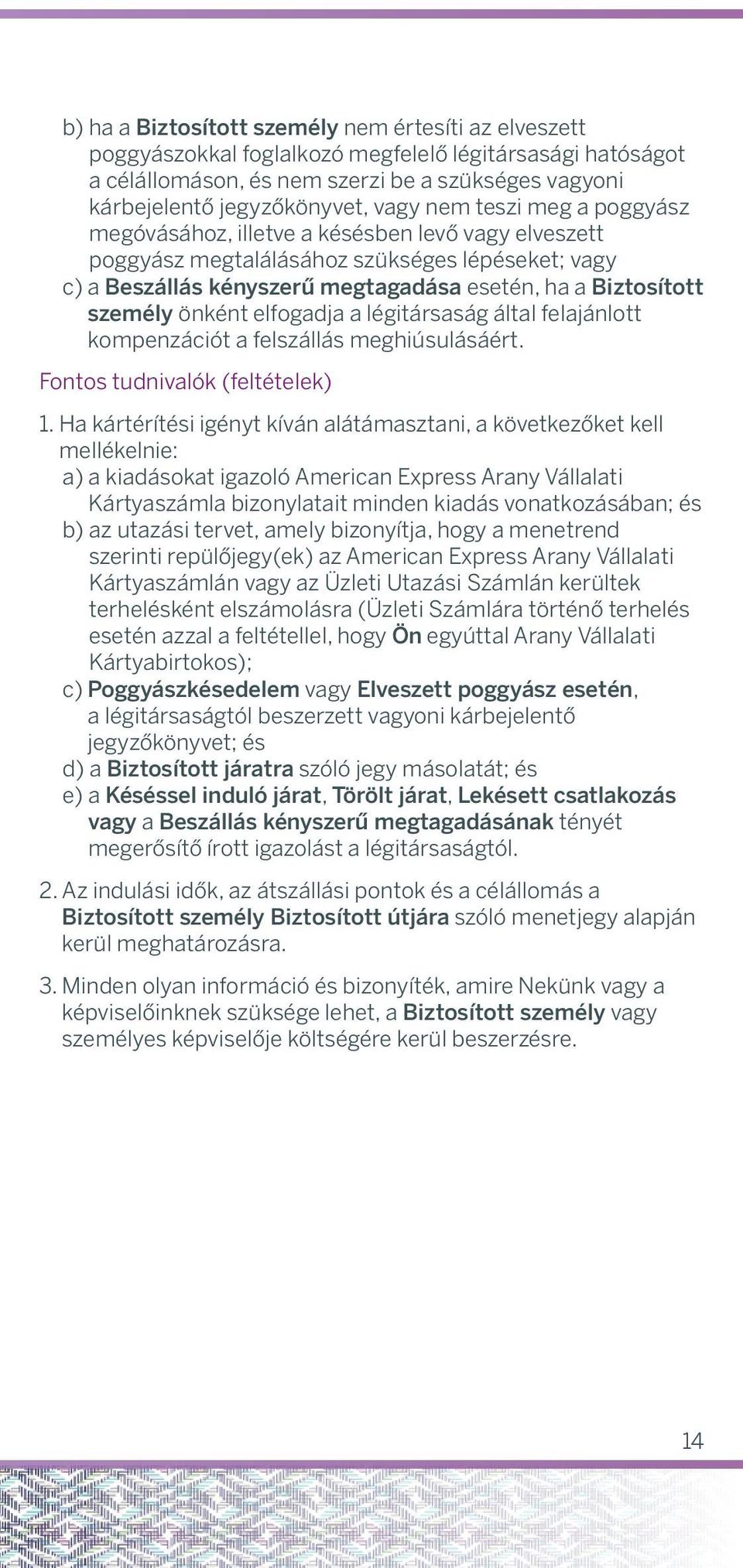 This poggyász document provides detils of ssistnce c) Beszállás kényszerű esetén, hfür rrnged by Inter Prtnermegtgdás ssistnce Direktion személy önként elfogdj légitársság áltl feljánlott Deutschlnd