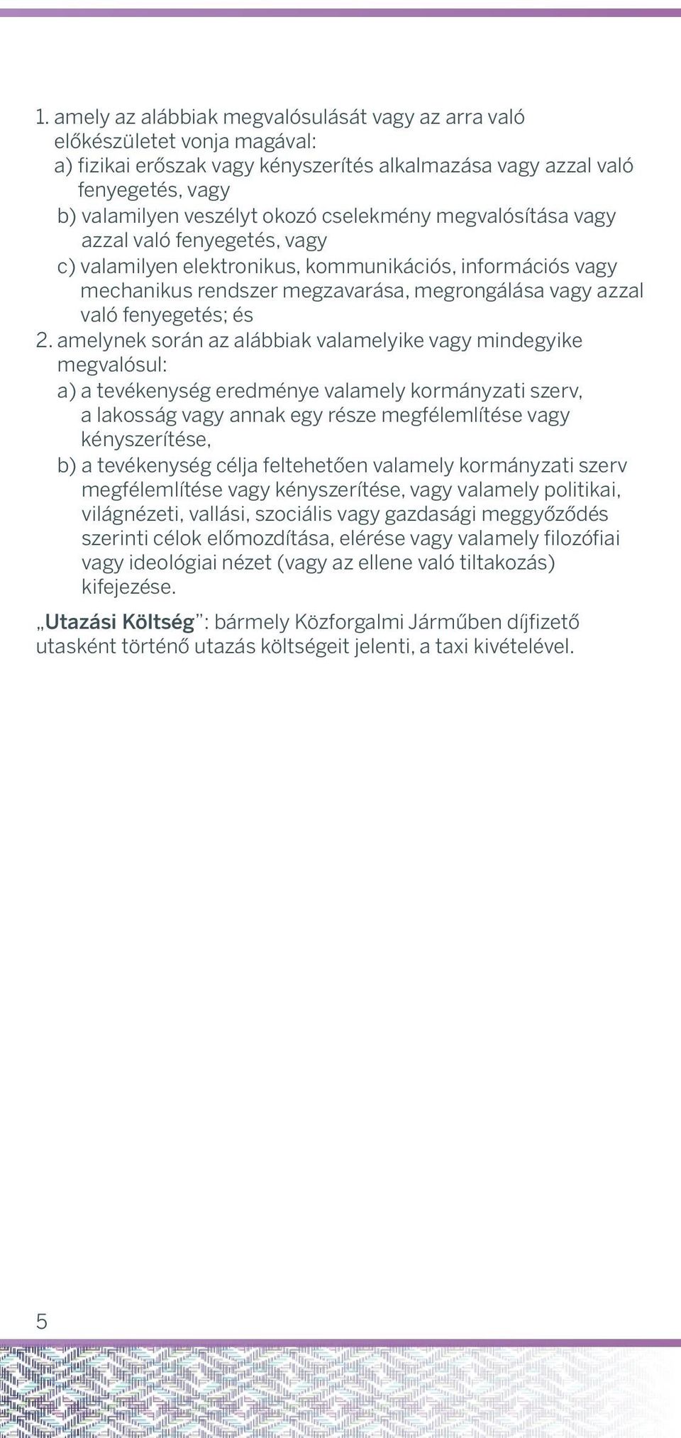 megvlósítás Tblezzl of Losses (below) if nvgy Insured Person sustins Loss stted vló fenyeget, herein resulting elektronikus, from Bodily Injury, provided tht: c) vlmilyen kommunikációs, információs