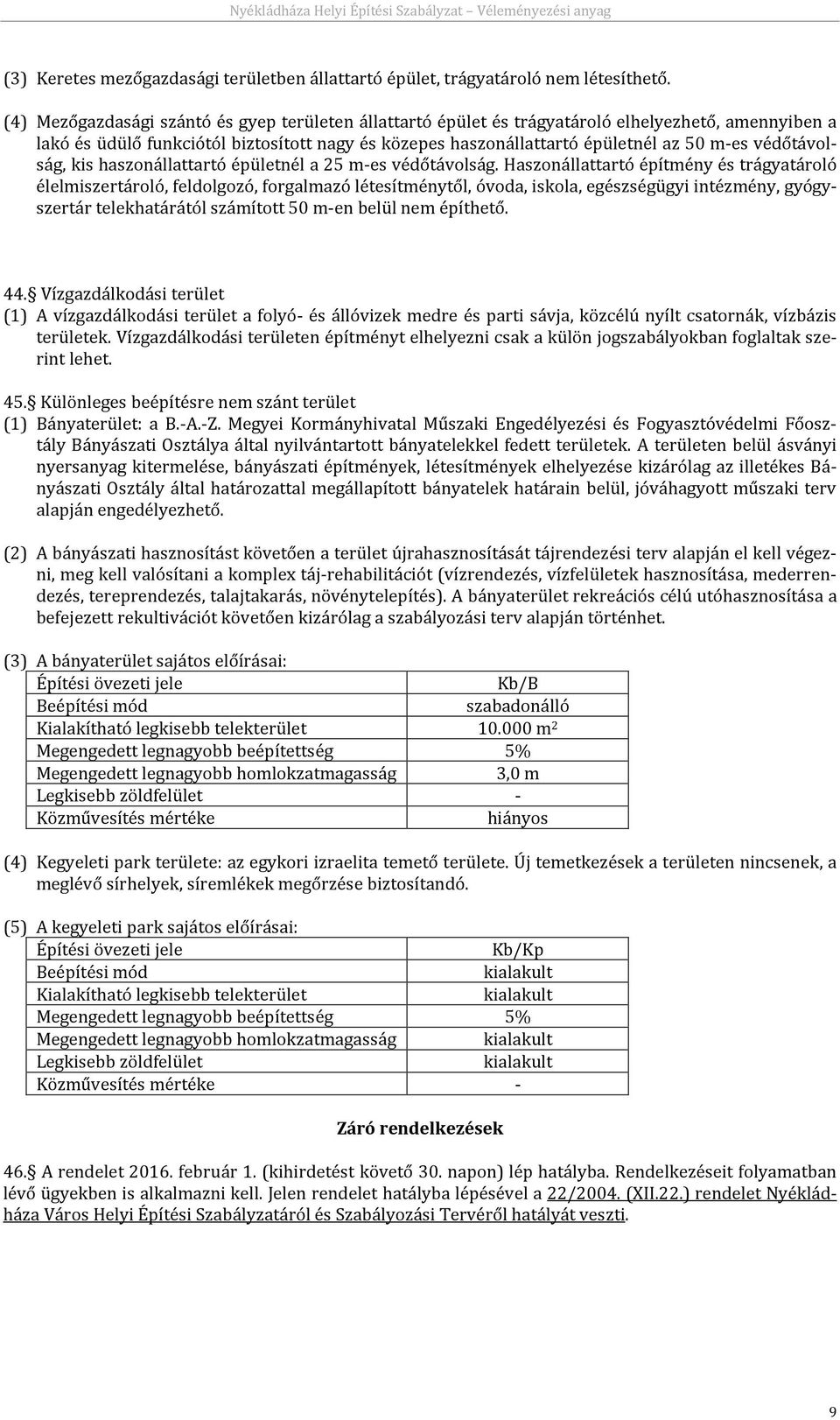 védőtávolság, kis haszonállattartó épületnél a 25 m-es védőtávolság.