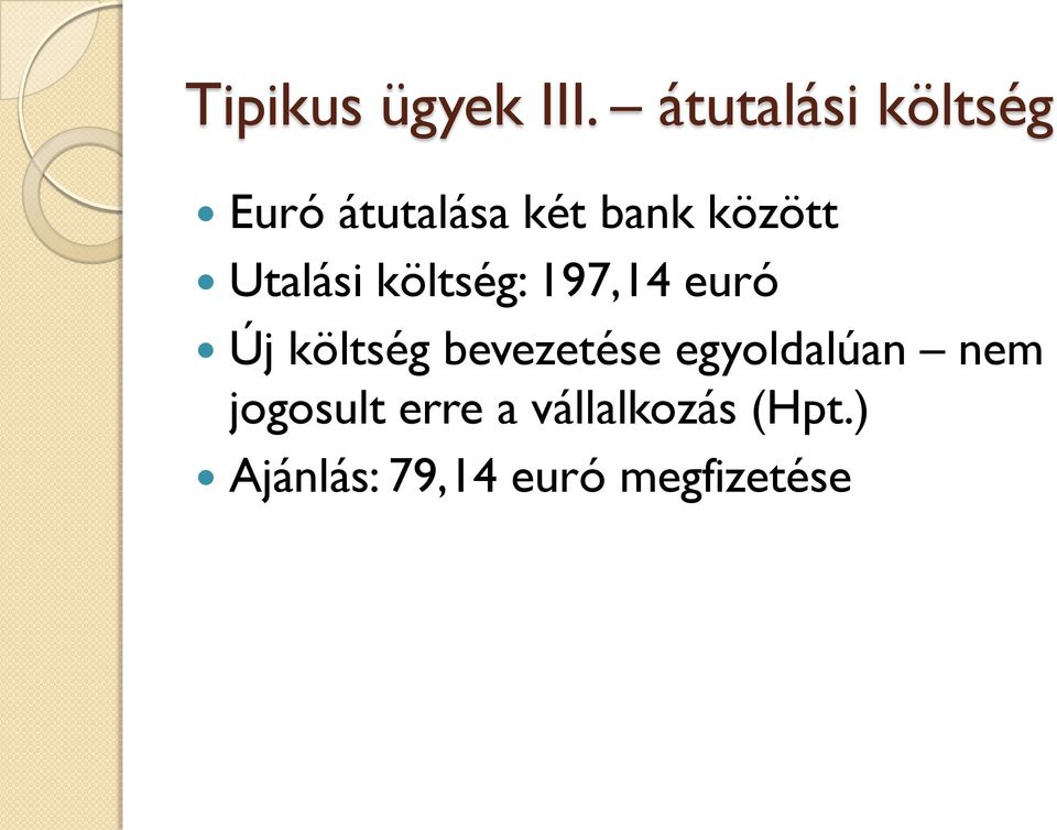 Utalási költség: 197,14 euró Új költség bevezetése