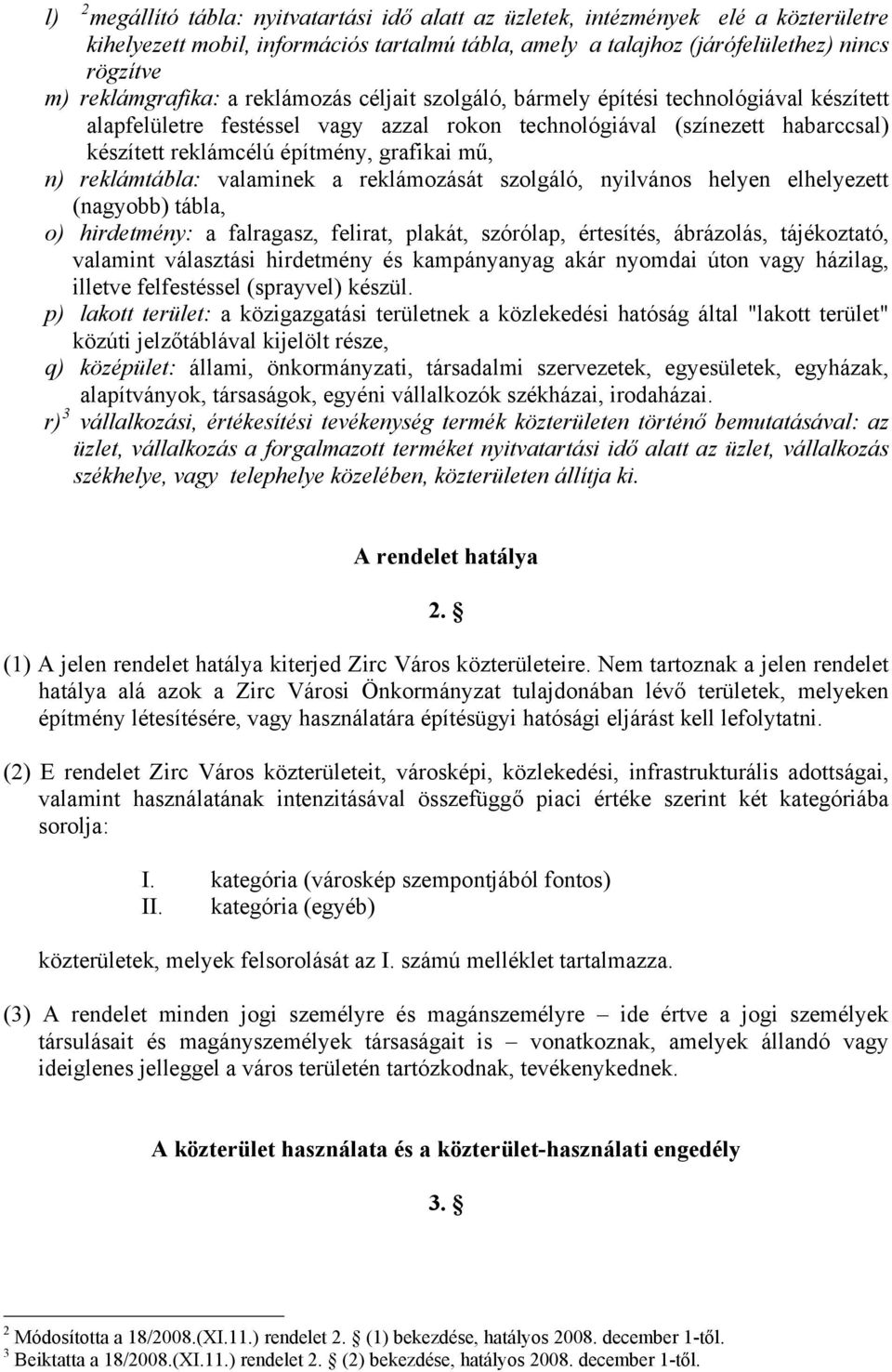 grafikai mű, n) reklámtábla: valaminek a reklámozását szolgáló, nyilvános helyen elhelyezett (nagyobb) tábla, o) hirdetmény: a falragasz, felirat, plakát, szórólap, értesítés, ábrázolás, tájékoztató,