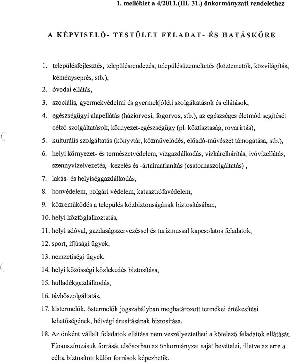 szociális, gyermekvédelmi és gyermekjóléti szolgáltatások és ellátások, 4. egészségügyi alapellátás (háziorvosi, fogorvos, stb.